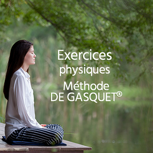 Exercices physiquesMéthode DE GASQUET®